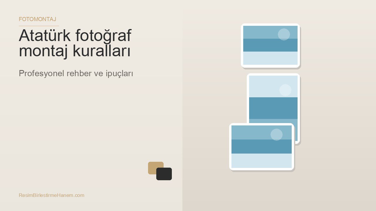 atatürk fotoğraf montaj kuralları — blog kapak görseli
