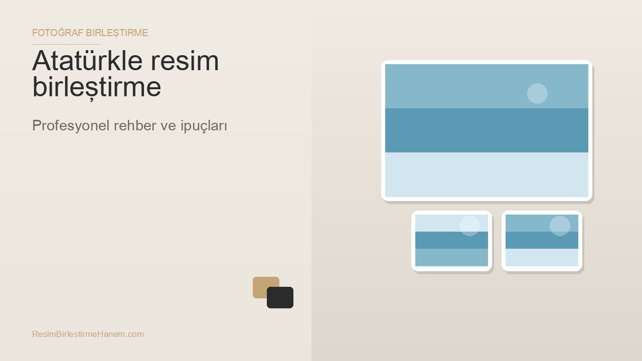 atatürkle resim birleştirme — blog kapak görseli