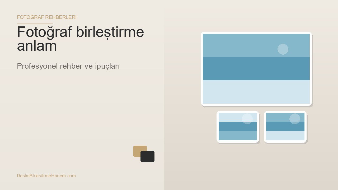 fotoğraf birleştirme anlam — blog kapak görseli