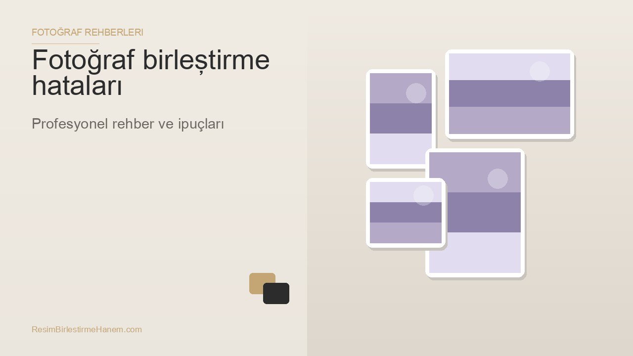fotoğraf birleştirme hataları — blog kapak görseli