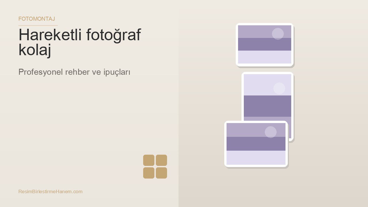 hareketli fotoğraf kolaj — blog kapak görseli