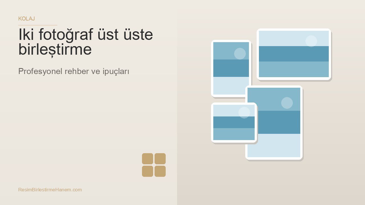 iki fotoğraf üst üste birleştirme — blog kapak görseli