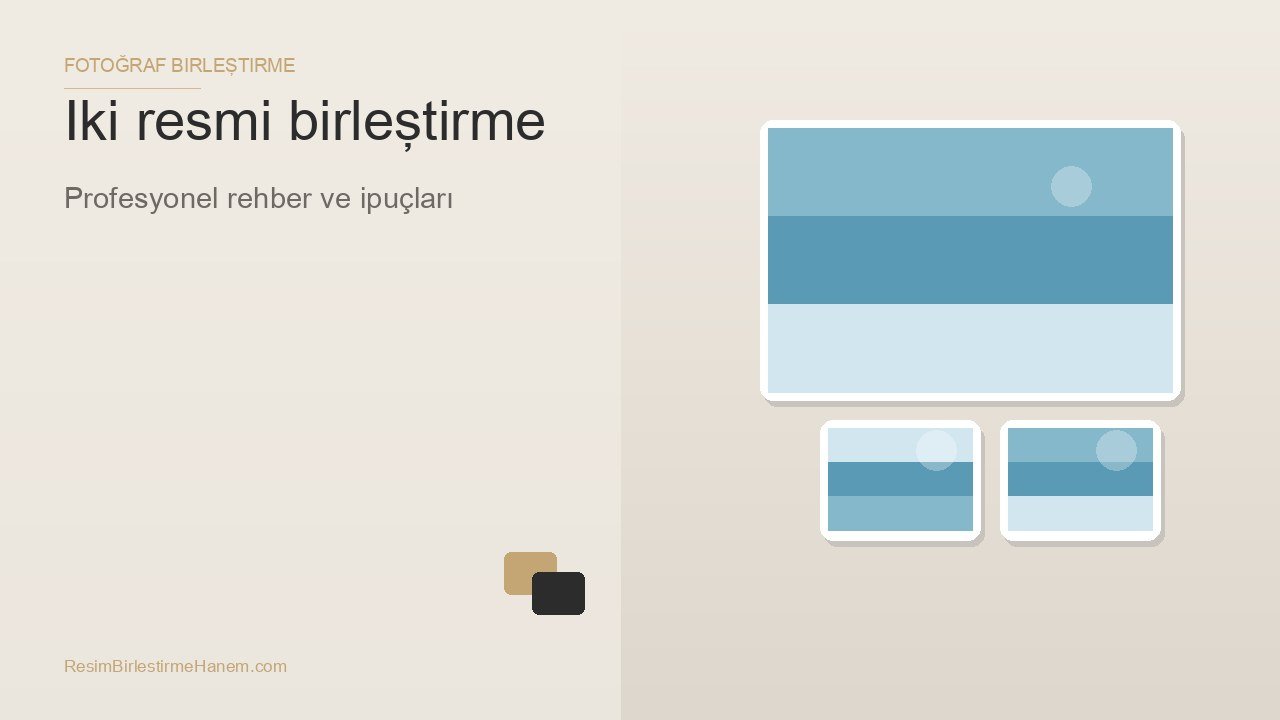 iki resmi birleştirme — blog kapak görseli
