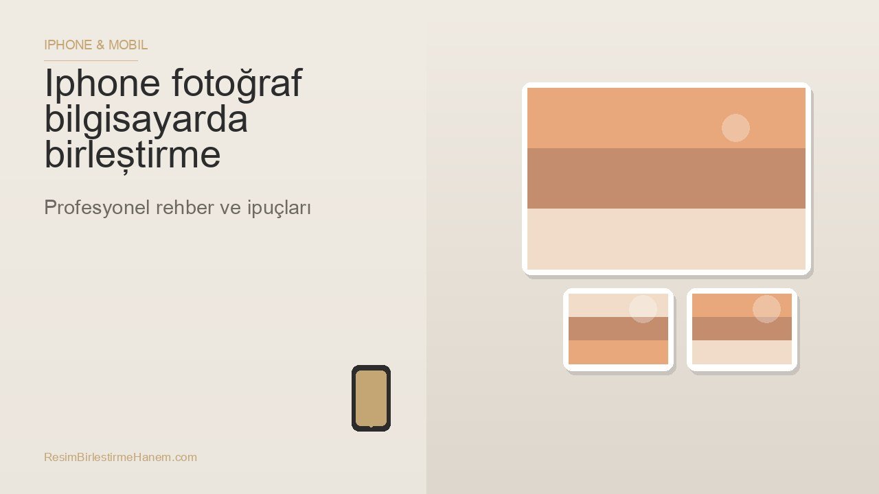 iphone fotoğraf bilgisayarda birleştirme — blog kapak görseli