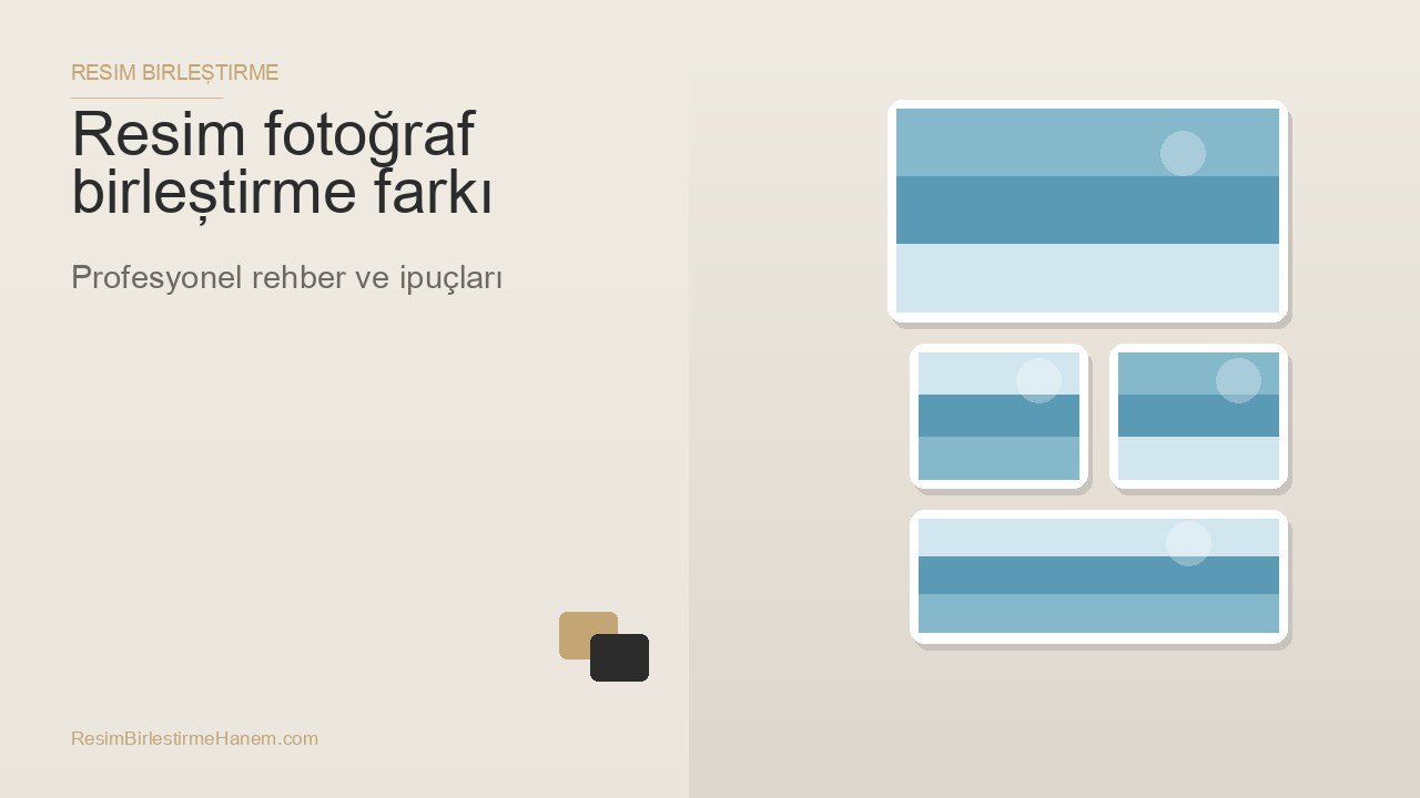 resim fotoğraf birleştirme farkı — blog kapak görseli