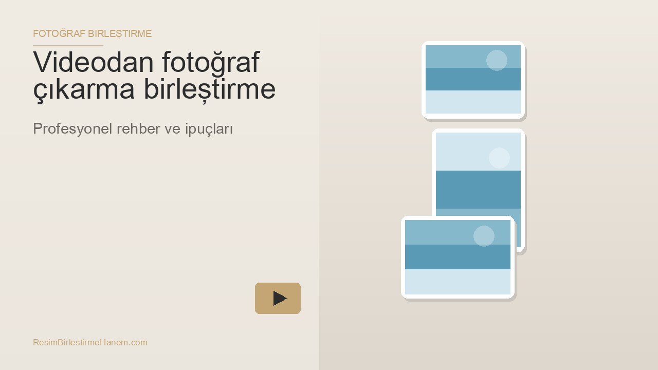 videodan fotoğraf çıkarma birleştirme — blog kapak görseli